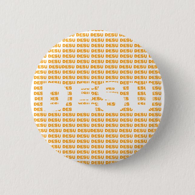 DESU DESU DESU DESU DESU DESU DESU DESU DESU DE... BUTTON (Front)