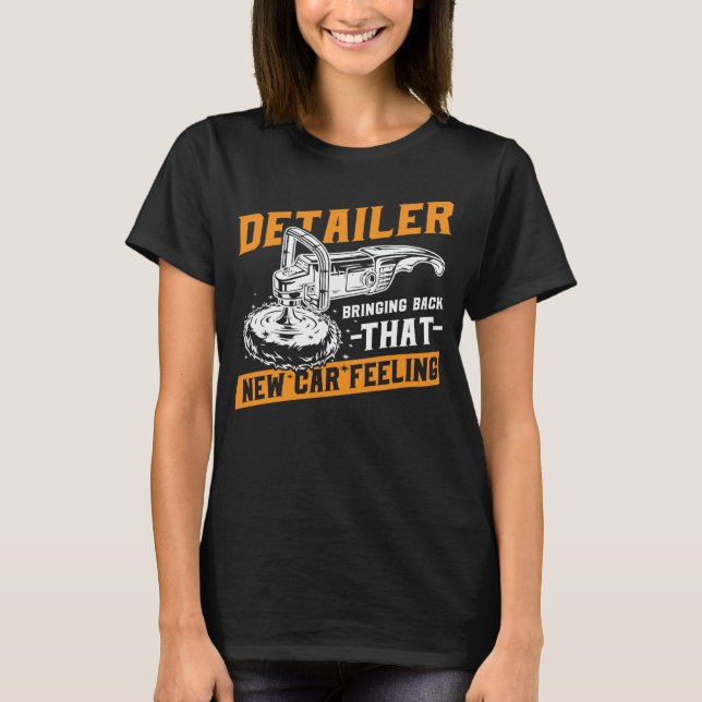 Detailer Auto Detailing New Car Feeling Car Cleani T-Shirt (Front)