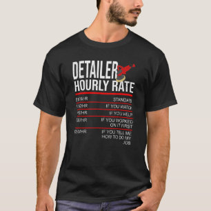 Detailer Hourly Rate Auto Detailer for Car Detaili T-Shirt