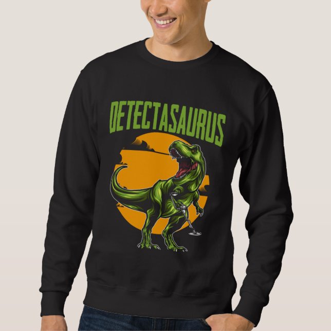 Detectasaurus Treasure Hunting Dinosaur Trex Metal Sweatshirt (Front)