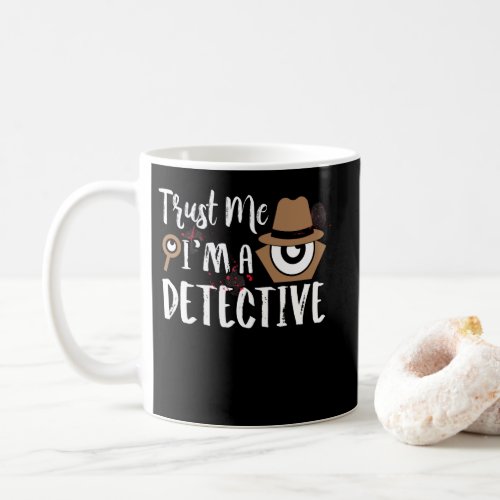 Detective Design Trust Me Im a Detective Coffee Mug