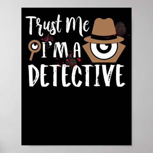 Detective Design Trust Me Im a Detective Poster
