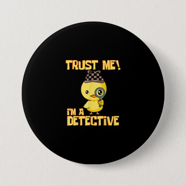 Detective Duck Design - Trust Me Im a Detective Button (Front)