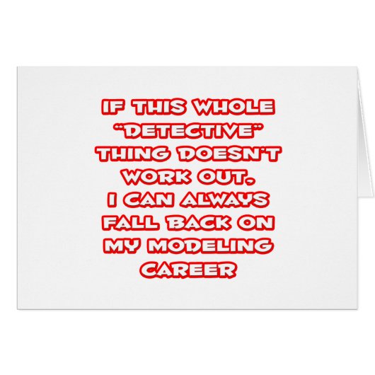 Detective Humor ... Modeling Career (Front Horizontal)