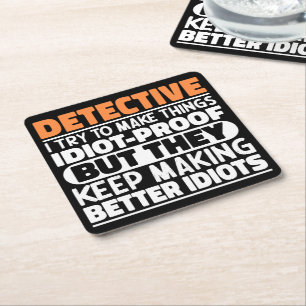 Detective I Try To Make Things Funny Sayings  Square Paper Coaster