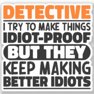 Detective I Try To Make Things Funny Sayings  Sticker