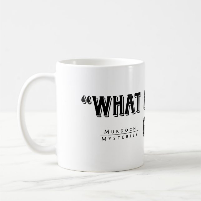 Detective Murdoch Quote Mug (Left)