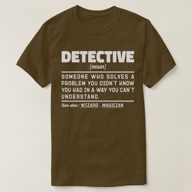 Detective Noun Investigation Worker Cool Father T-Shirt (Design Front)