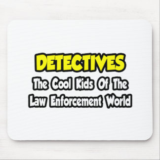 Detectives...Cool Kids Law Enforcement World Mouse Pad