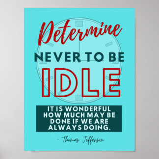 Determine Never to Be Idle 8.5X11 Poster