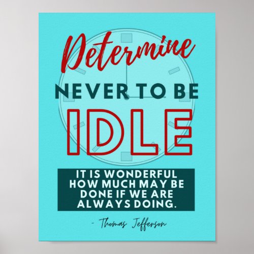 Determine Never to Be Idle  85X11 Poster