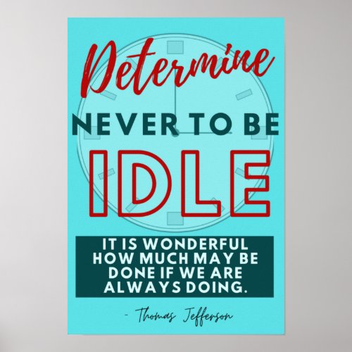 Determine Never to Be Idle _ Thomas Jefferson  Poster