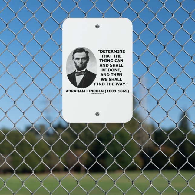 Determine Thing Can Shall Be Done Lincoln Quote Metal Sign (In Situ(Fence))