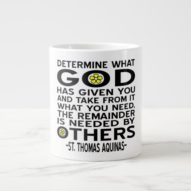 Determine What God Has Given You Aquinas Quote Giant Coffee Mug (Front)