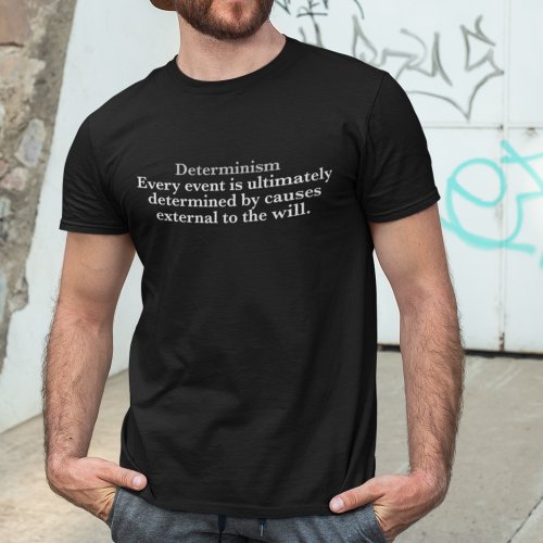 Determinism Definition No Free Will Determinist T_Shirt