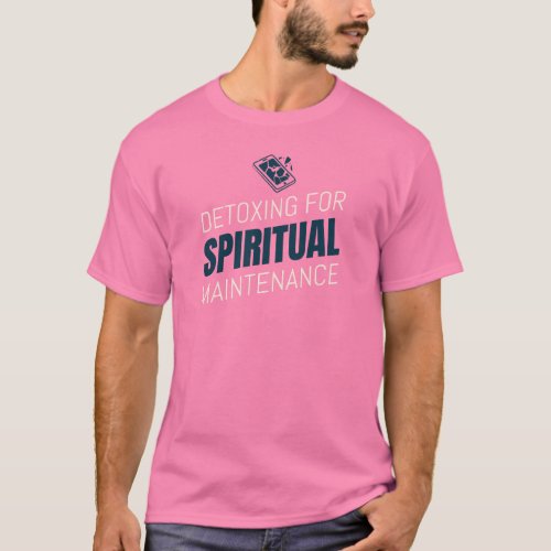 Detoxing For Spiritual Maintenance_ Social Media D T_Shirt