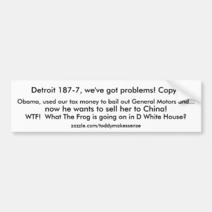 Detroit 187-7, we've got problems! Copy?, Obama... Bumper Sticker