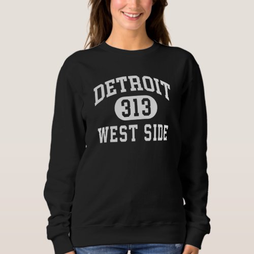Detroit 313 West Side Vintage Retro For Men Women Sweatshirt