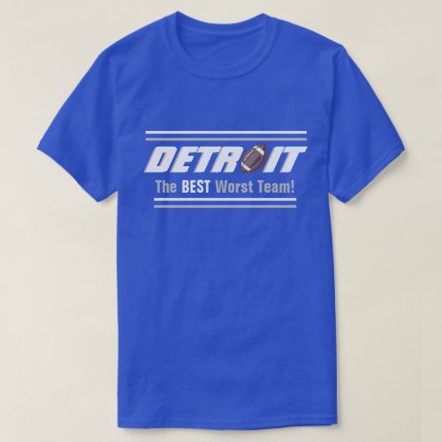 Detroit Football _ Best Worst Team T_Shirt