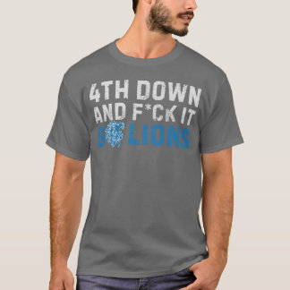 Detroit Lions 4th Down and F ck It Go Lions M5225  T-Shirt
