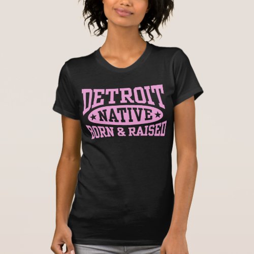 Detroit Native Born and Raised T_Shirt