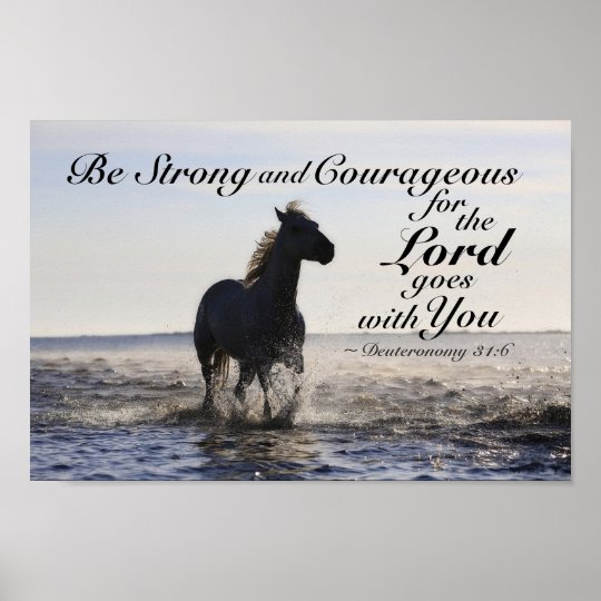 Deuteronomy 31:6 Be Strong and Courageous, Horse Poster | Zazzle.com