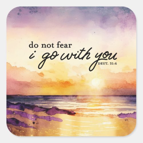 Deuteronomy 316 Do Not Fear I go with you Bible Square Sticker