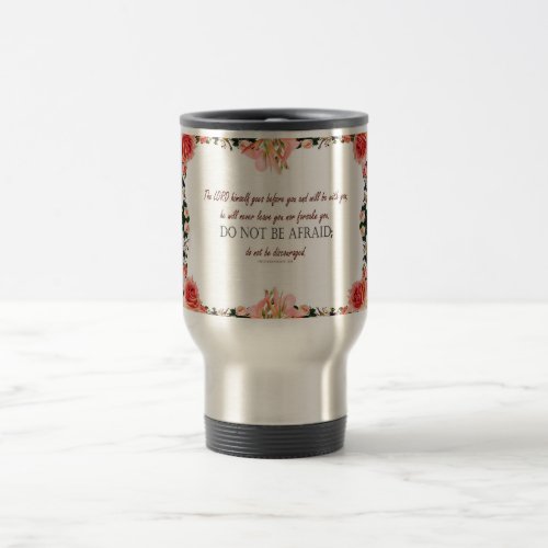 Deuteronomy 31 Do Not Be Afraid Floral Travel Mug