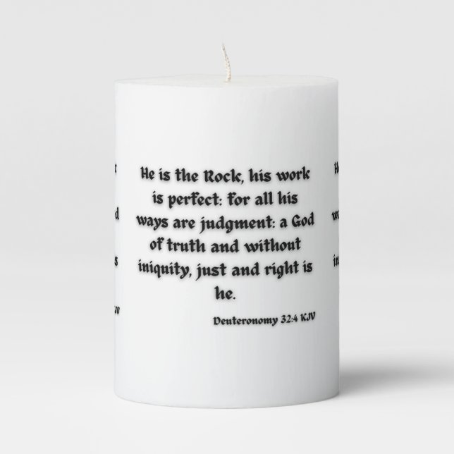Deuteronomy 32:4 KJV Bible Scripture Pillar Candle (Front)