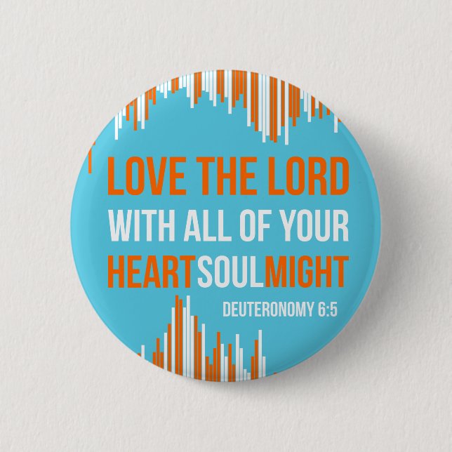 Deuteronomy 6:5 - Heart Soul Might Button (Front)