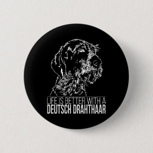 Deutsch Drahthaar life is better dog saying Button