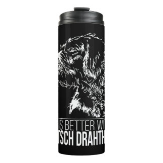 Deutsch Drahthaar life is better dog saying  Thermal Tumbler