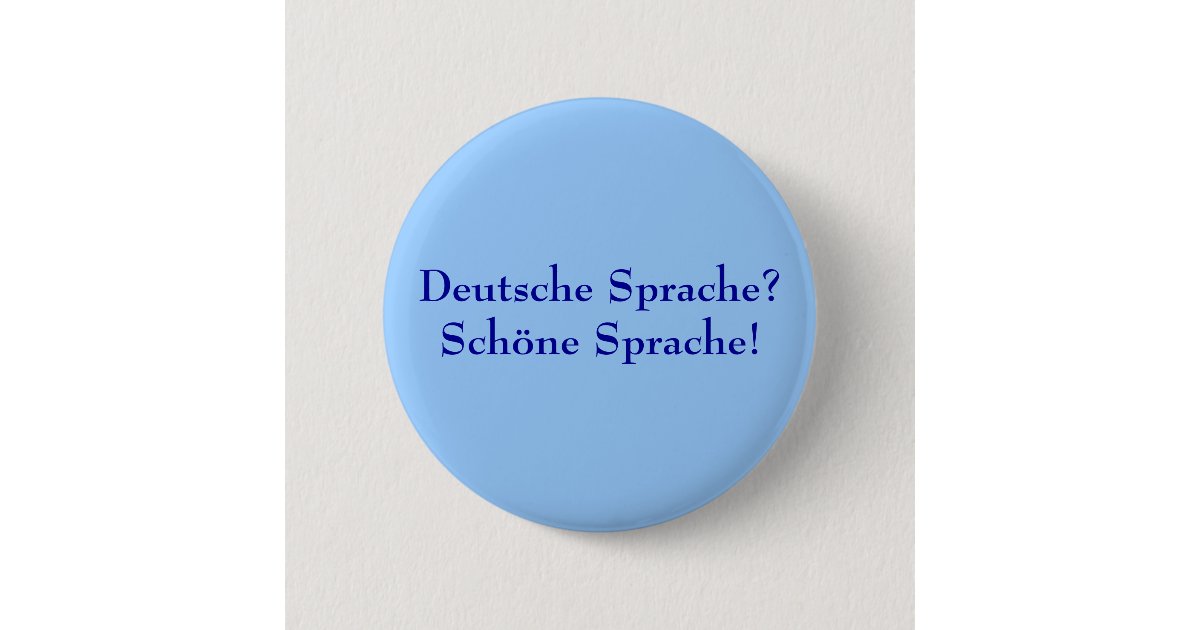 Deutsche Sprache? Schöne Sprache! Pinback Button | Zazzle
