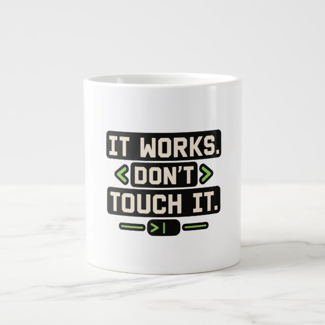 Developer Humor "Don't Touch It" Tee Giant Coffee Mug (Front)