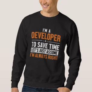 Developer Let s Assume I m Right Engineer Software Sweatshirt