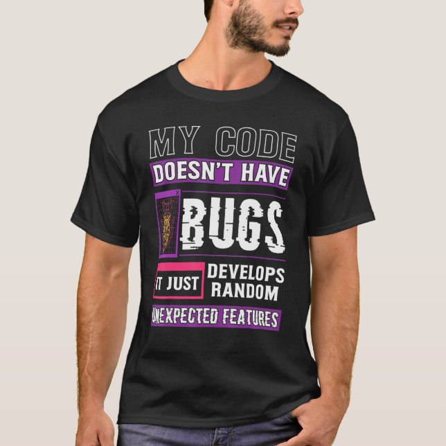 Developer My Code doesn't have Bugs Funny Coding T-Shirt (Front)