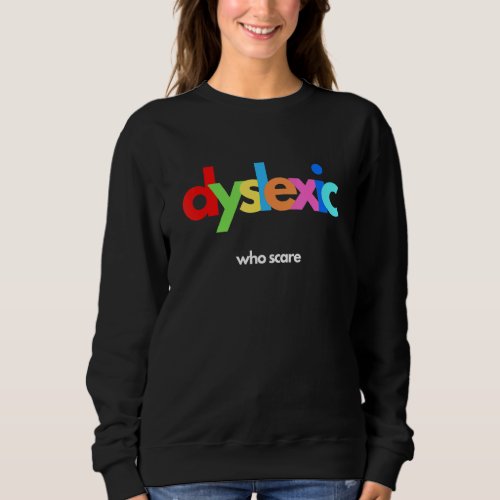 Developmental Dyslexia Awareness Month Week Dyslex Sweatshirt