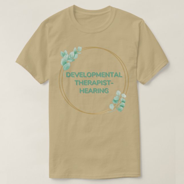Developmental Therapist Hearing in Greenery Hoop T-Shirt (Design Front)