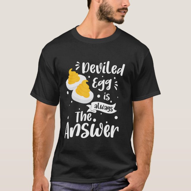 Deviled Egg Is Always The Answer T-Shirt (Front)