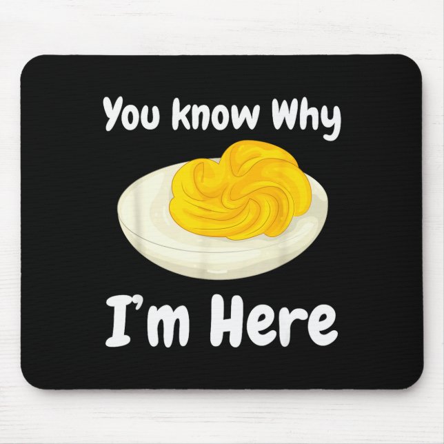 Deviled Eggs You Know Why I’m Here Thanksgiving Fo Mouse Pad (Front)