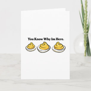 Deviled Eggs You Know Why Im Here Deviled Egg Than Card