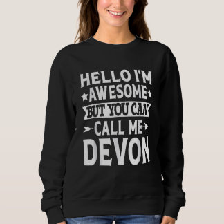 Devon - Hello I'm Awesome Call Me Devon First Name Sweatshirt