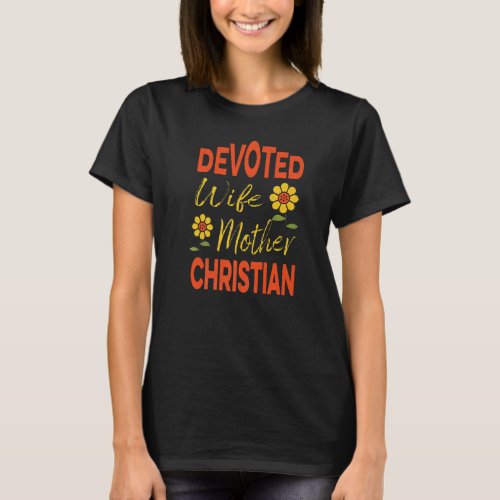 Devoted Wife Mother Proud Mom Inspirational Christ T_Shirt