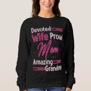 Devoted Wife Proud Mom Amazing Grandma Mama Nana M Sweatshirt