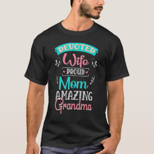 Devoted Wife Proud Mom Amazing Grandma Mama Nana M T-Shirt