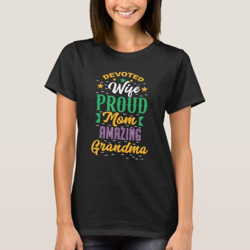 Devoted Wife Proud Mom Amazing Grandma  Womens 1 T_Shirt