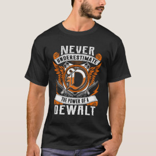 Never Underestimate Power Of Dewalt T-Shirt Never Underestimate Power Of Dewalt T-Shirt