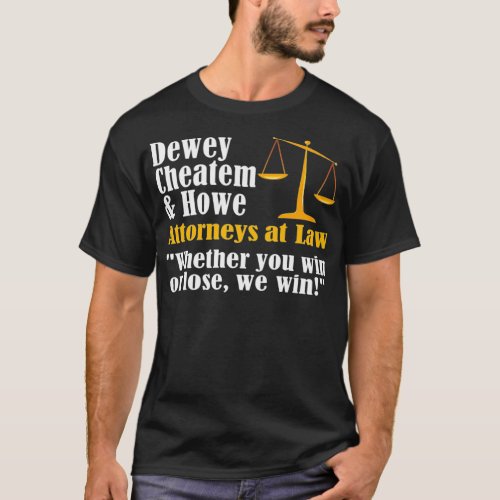 Dewey Cheatem and Howe Funny Lawyer Attorney T_Shirt