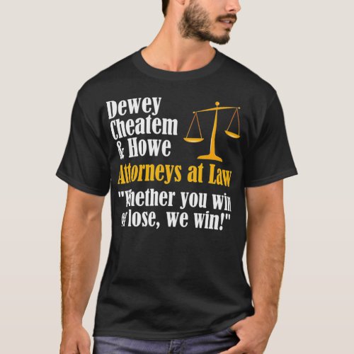 Dewey Cheatem  Howe  Funny Lawyer Attorney Meme T_Shirt