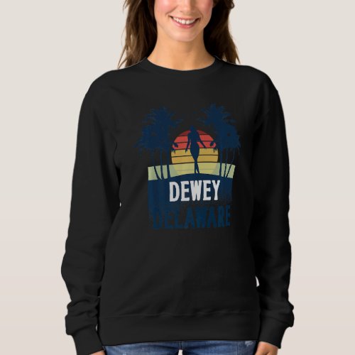 Dewey Delaware Beach Summer Vacation Sweatshirt